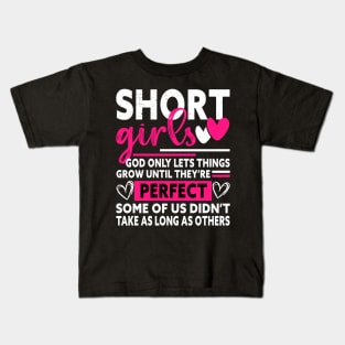 short girls god only lets things grow until they're perfect Kids T-Shirt